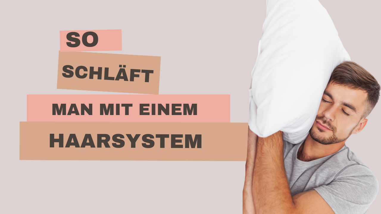 So schläft man mit einem Haarsystem