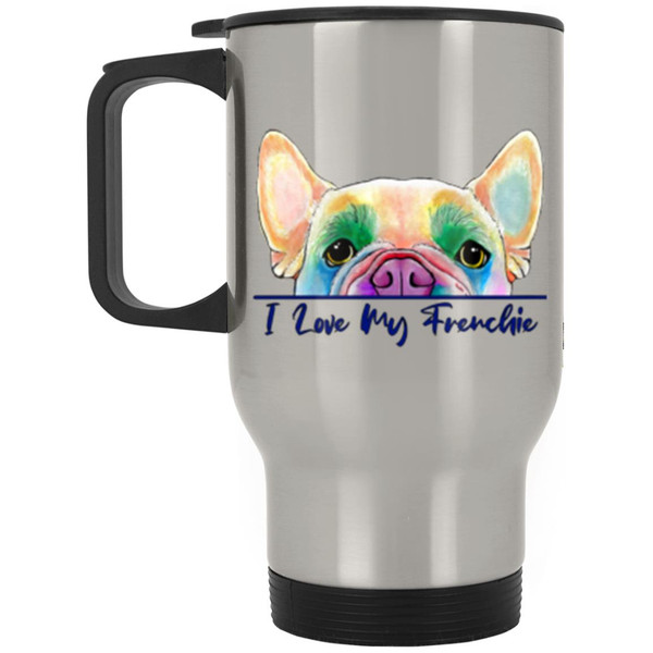 I Love My Frenchie Peek-a-Boo Frenchie French Bulldog Design Silver Stainless Travel Mug