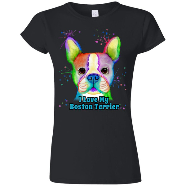 I Love My Boston Terrier Colorful Boston Terrier Design SoftstyleWomens' T-Shirt Dark G640L