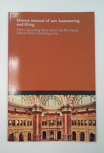 Miner's Manual of Saw Hammering and Filing is a reproduction printed by the Library of Congress. Originally published in 1905, J.H. Miner gives detailed instructions and illustrations to master any circular saw in any kind of timber.