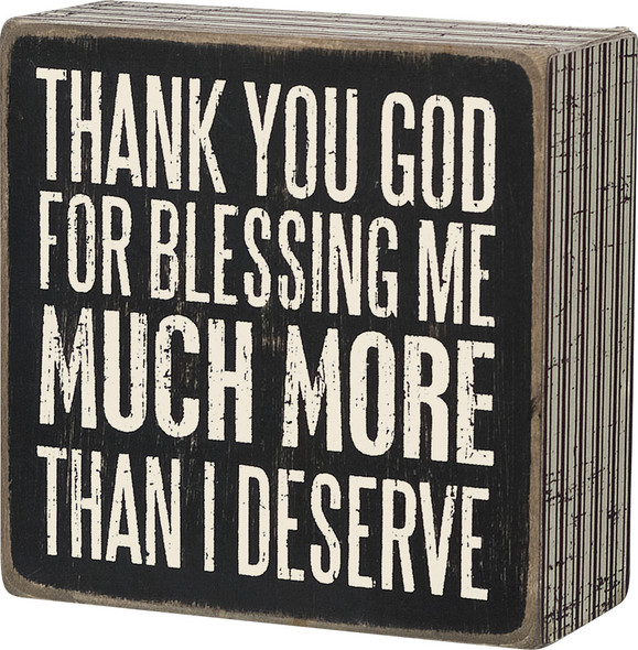 Thank you God for blessing me much more than I deserve