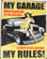 My Garage... My Rules Metal Sign