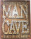 Man Cave! Metal Sign