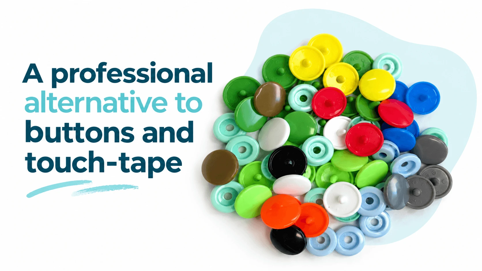 A professional alternative to buttons and touch-tape