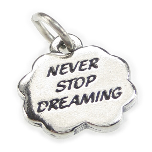 Never Stop Dreaming sterling silver charm .925 Dreams Wishes charms