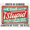 Lone Star Art Dad Can't Fix Stupid Metal Sign