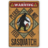 Lone Star Art Do Not Feed Sasquatch Metal Sign