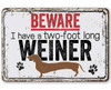  Beware Two Foot Long Weiner Metal Sign