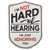 I'm Not Hard of Hearing Metal Sign