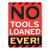 No Tools Loaned Ever Embossed Metal Magnet
