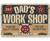  Dad's Work Shop Sign