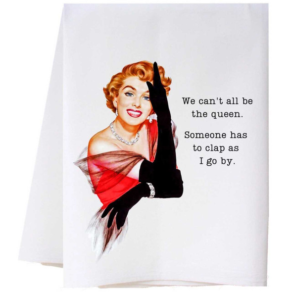 Southern Sisters Home We Can't All Be Queen Flour Sack Towel