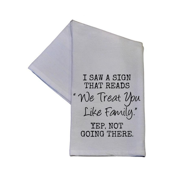 We Treat You Like Family Tea Towel