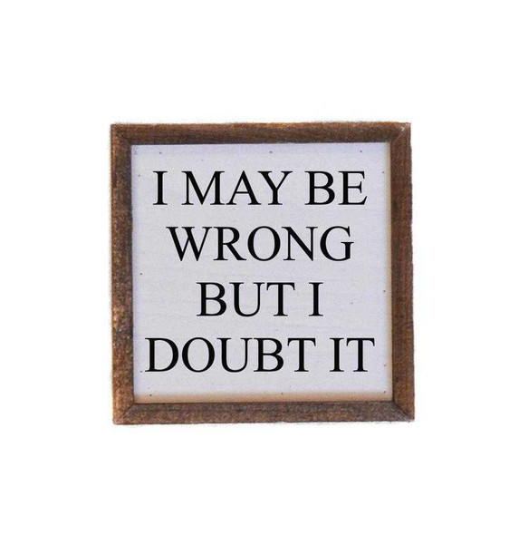 I May Be Wrong Sign