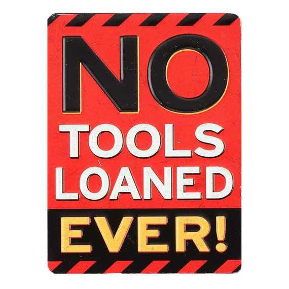 No Tools Loaned Ever Embossed Metal Magnet