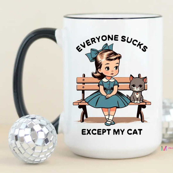  Everyone Sucks Except My Cat Coffee Mug 11 oz