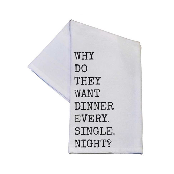 Why Do They Want Dinner Tea Towel