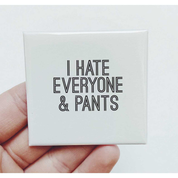 Sassper Goods I Hate Everyone and Pants Magnet