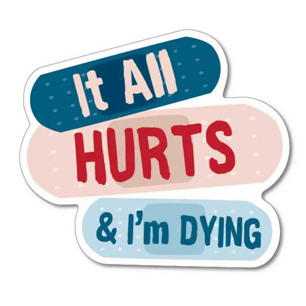 Funatic It All Hurts and I'm Dying Sticker