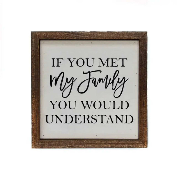 Driftless Studios If You Met My Family You Would Understand Box Sign