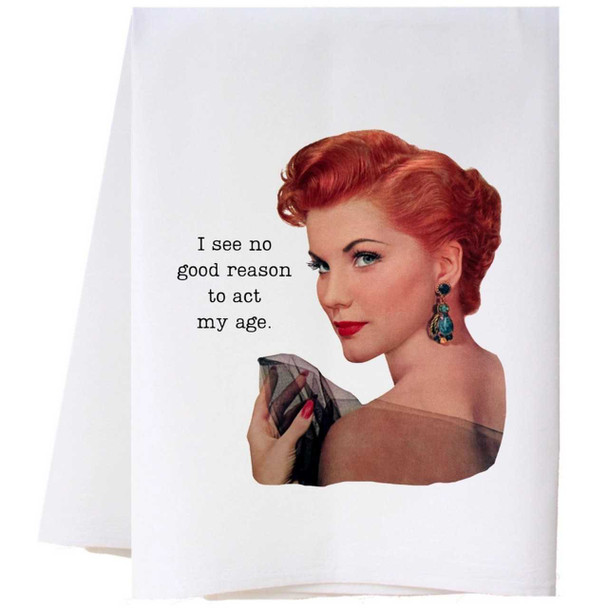 Southern Sisters Home Act My Age Flour Sack Towel