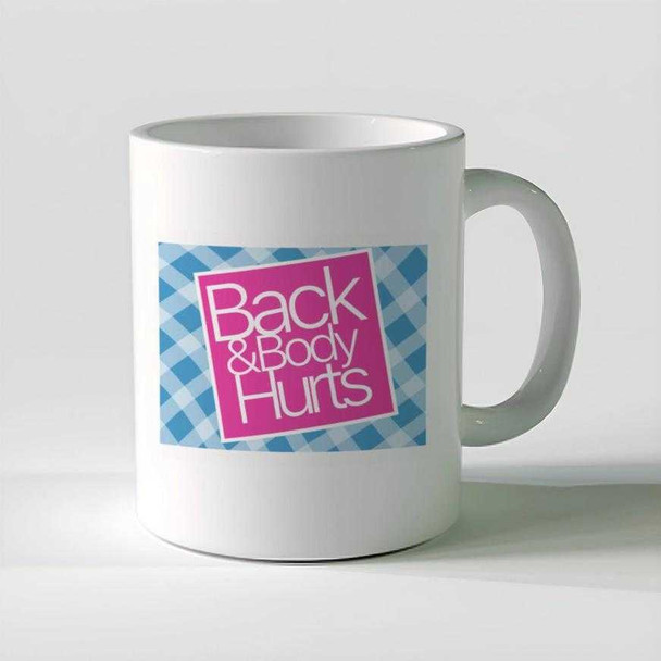 Back and Body Hurts 11oz Coffee Mug