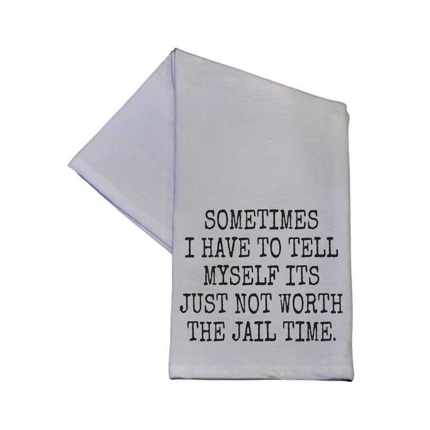 Not Worth the Jail Time Tea Towel