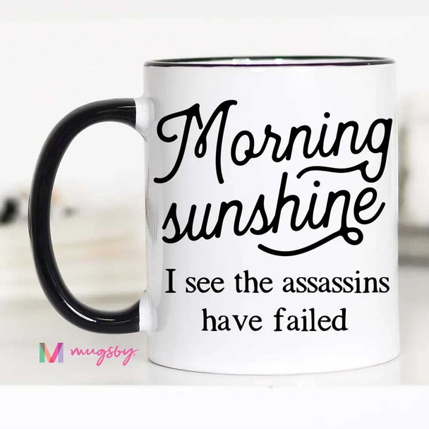  I See The Assassins Have Failed Coffee Mug 11 oz