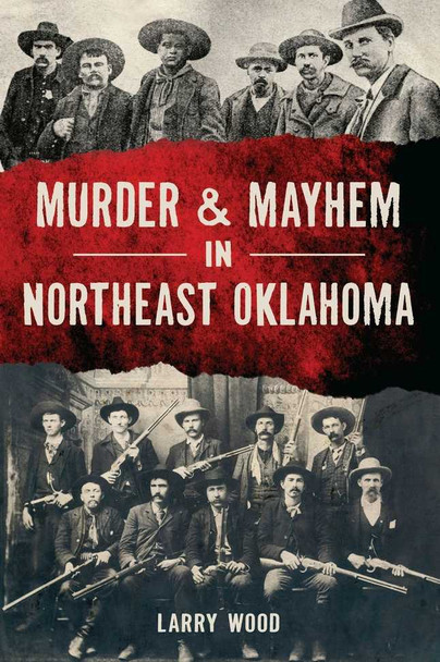  Murder & Mayhem in Northeast Oklahoma Book
