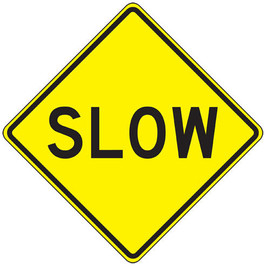 24"H x 24"W SLOW sign Accuform Signs Shiffler Furniture and Equipment for Schools