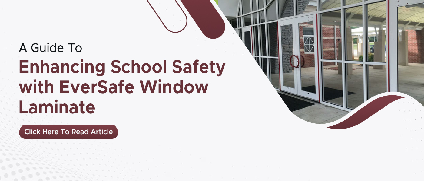 A Guide To Enhancing School Safety with EverSafe Window Laminate