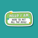 Vinyl Sticker Here To Pet Dogs