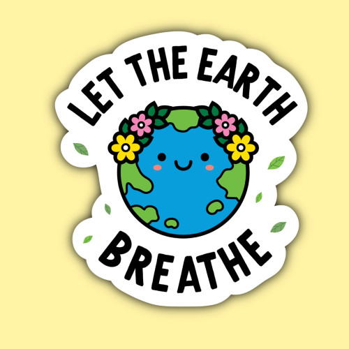 Vinyl Sticker Let The Earth Breathe