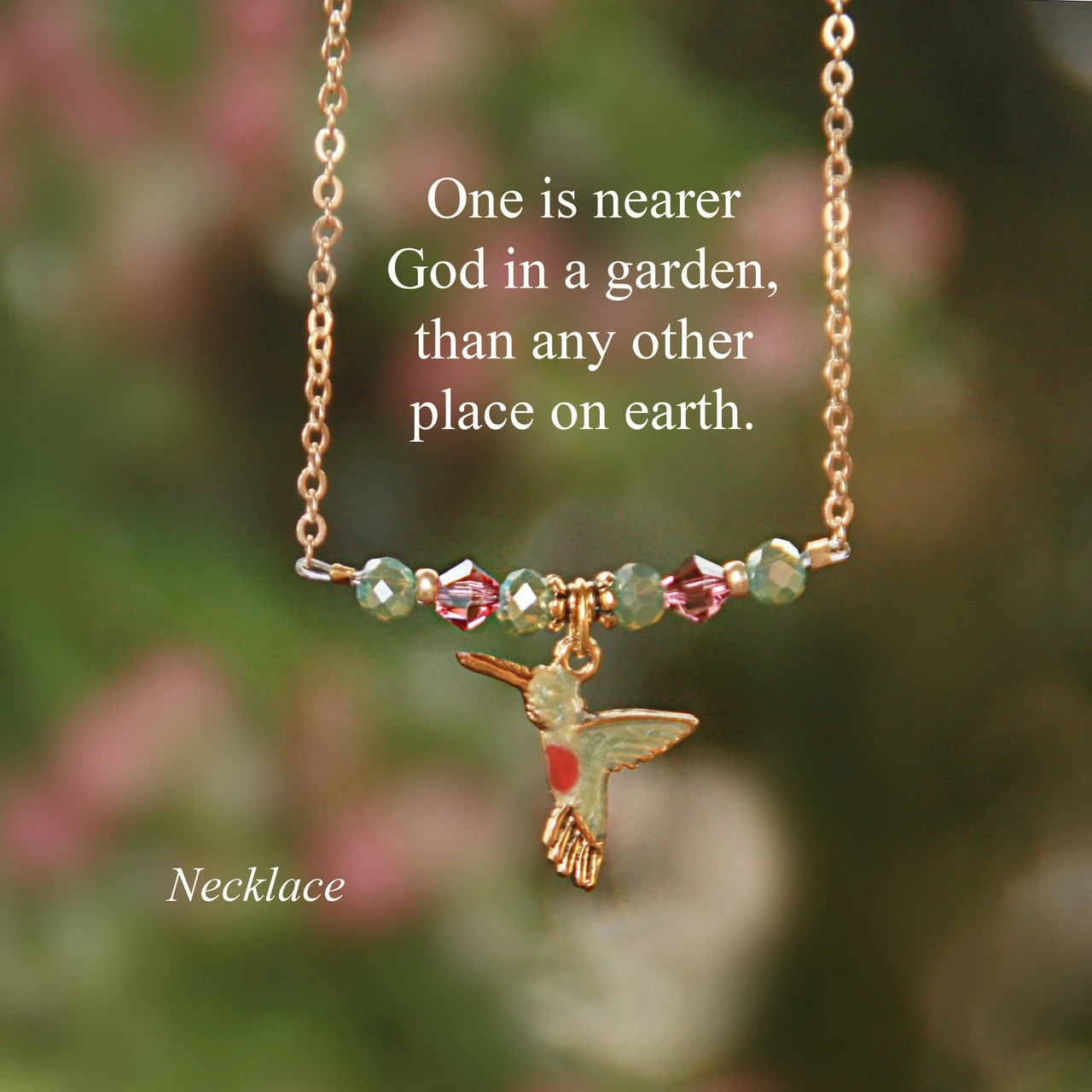 IN-681   Hummingbird One is nearer God in a Garden Necklace