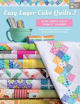 Easy Layer-Cake Quilts 2 Easy Layer-Cake Quilts 2