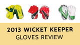 2013 Wicket Keeper Gloves Review  