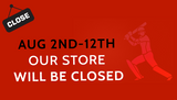 Aug 2nd-12th our store will be closed  