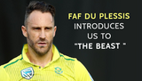 Faf Du Plessis introduces us to "The Beast "