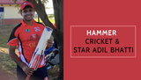 Hammer Cricket & Star Adil Bhatti