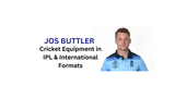 Jos Buttler's Equipment For IPL and International Matches