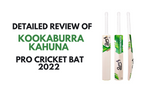 Kookaburra Kahuna PRO Cricket Bats 2022 - Complete Review by CSO