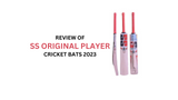 SS ORIGINAL PLAYER CRICKET BAT RANGE | MOST PREMIUM SS CRICKET BATS 2023