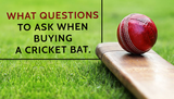 What questions to ask when buying a cricket bat.