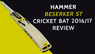 Hammer Beserker ST Cricket Bat 2016/17 Review