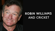 Robin Williams and Cricket