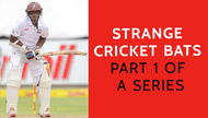 Strange Cricket Bats- Part 1 of a Series