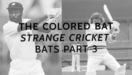 The Colored Bat- Strange Cricket Bats Part 3