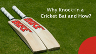 Why Knock-In a Cricket Bat and how?