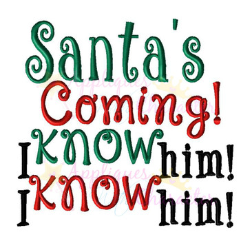 Santa's Coming! I Know Him! Embroidery Design