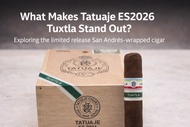 Tatuaje Exclusive Series ES 2026 Tuxtla: What Makes This Limited Release Stand Out?